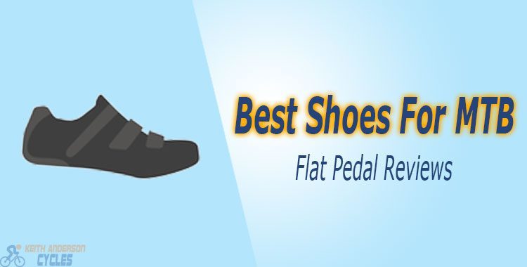 Best Shoes For Mountain Bike Flat Pedals