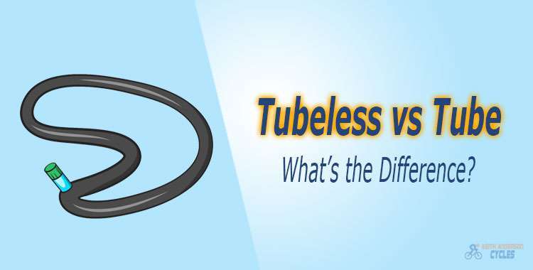 Tubeless vs Tube